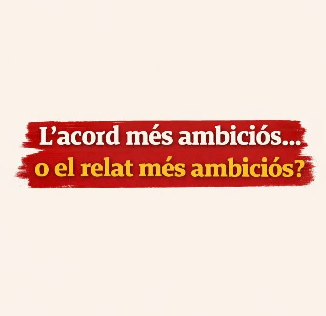 L’acord més ambiciós… o el relat més ambiciós?